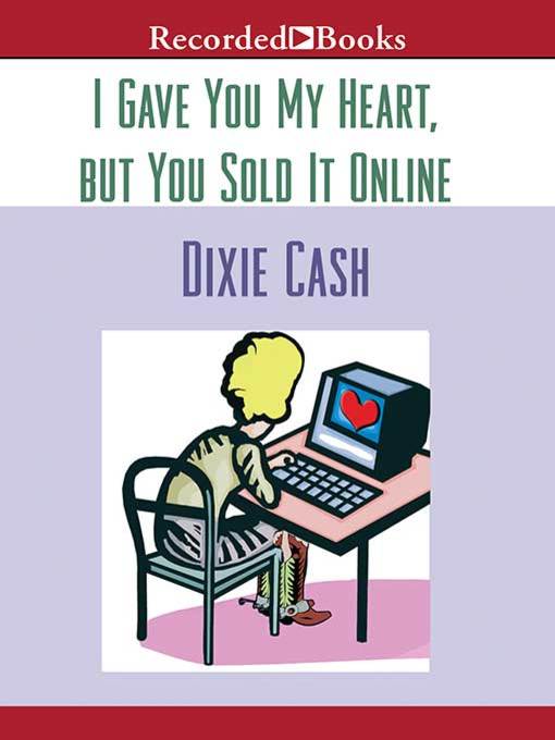 Title details for I Gave You My Heart, but You Sold It Online by Dixie Cash - Wait list